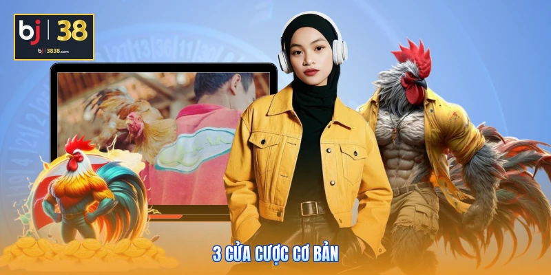 Đá Gà BJ38 - Quy Tụ Chiến Kê Top Đầu, Gay Cấn Đến Phút Chót 5 3 cửa cược cơ bản