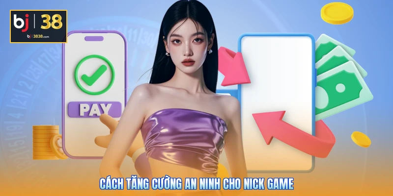 3 Bước Đăng Ký - Đăng Nhập Chuẩn Xác Cho Tân Thủ BJ38 5 Cách tăng cường an ninh cho nick game