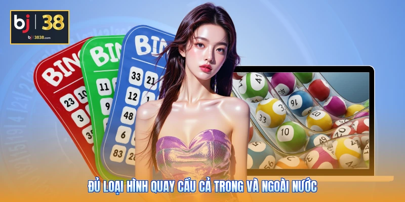 Xổ Số BJ38 - Bí Quyết Soi Cầu Chuẩn Xác 3 Kỳ Quay Liên Tiếp 5 Đủ loại hình quay cầu cả trong và ngoài nước