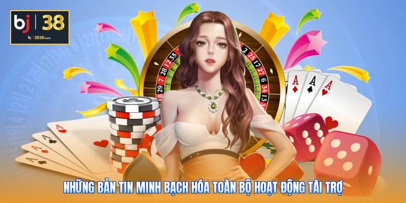 Những bản tin minh bạch hóa toàn bộ hoạt động tài trợ